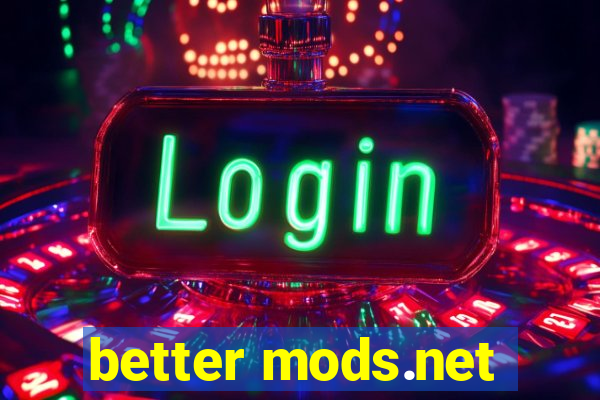 better mods.net